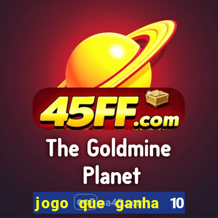 jogo que ganha 10 reais ao se cadastrar